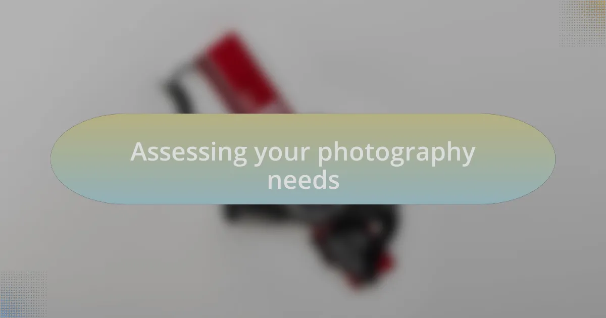 Assessing your photography needs