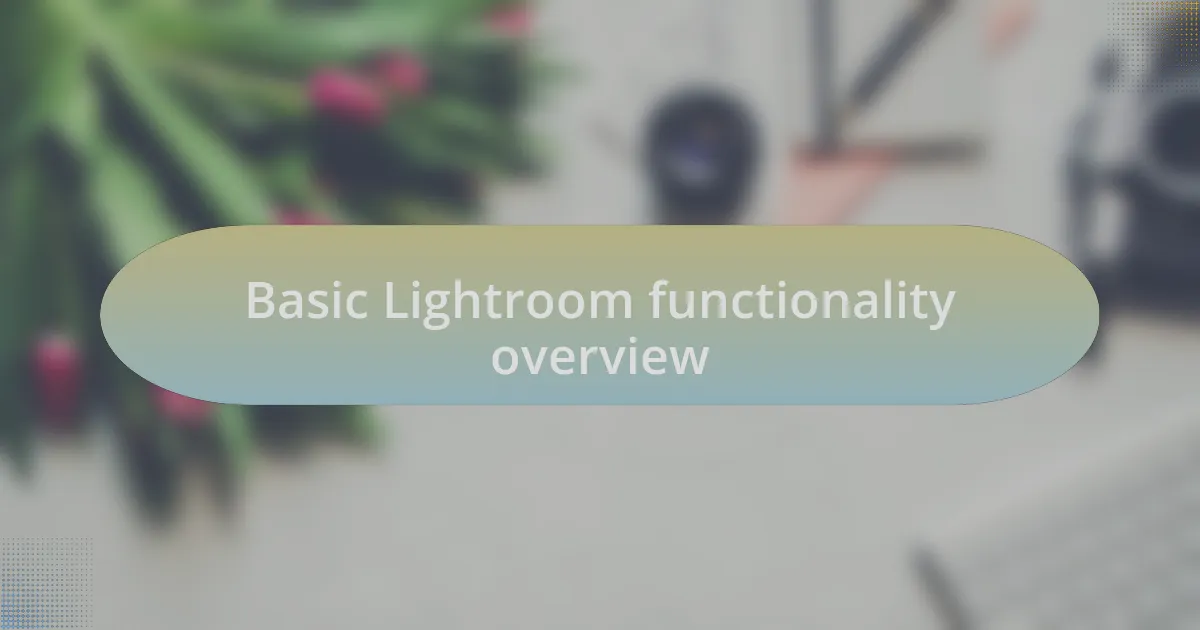 Basic Lightroom functionality overview
