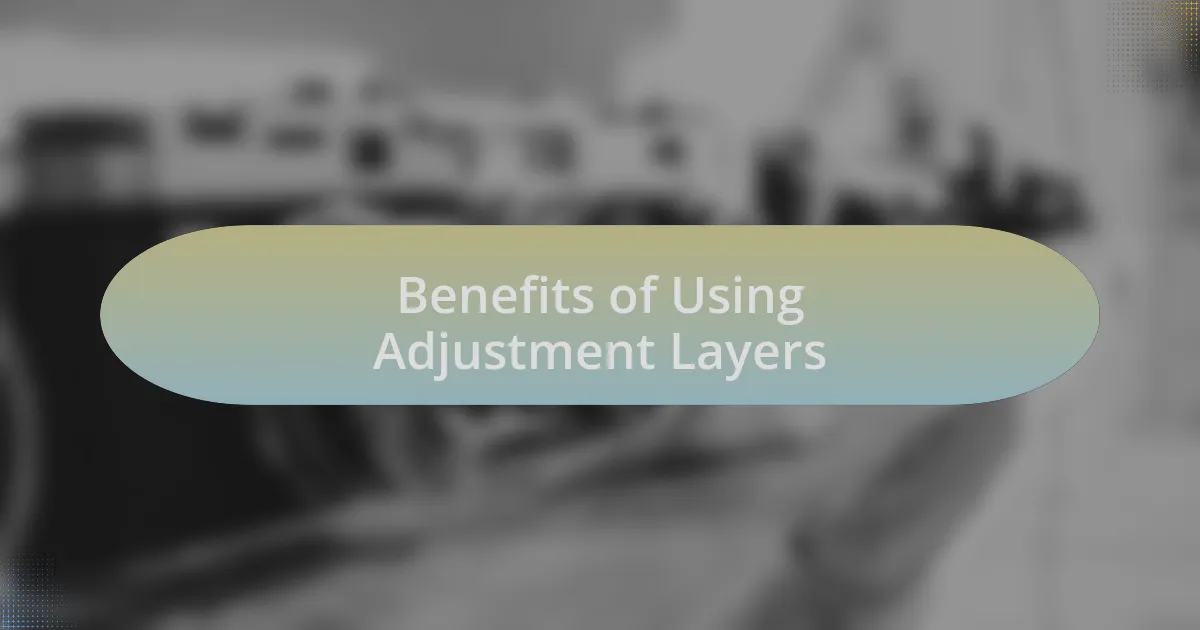 Benefits of Using Adjustment Layers