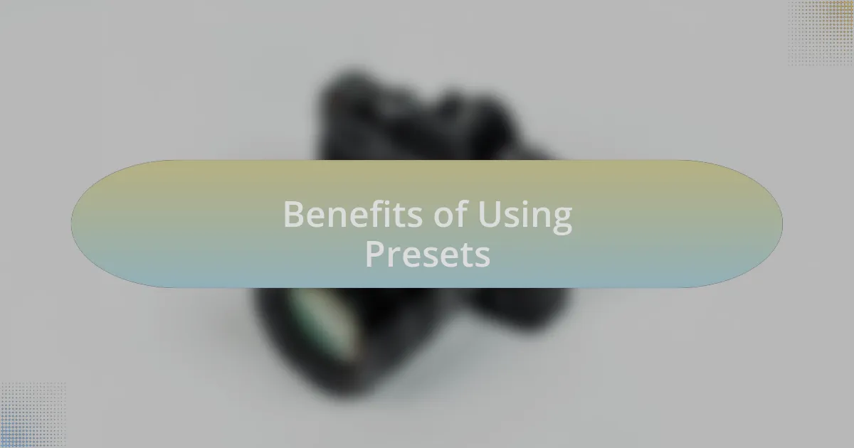 Benefits of Using Presets