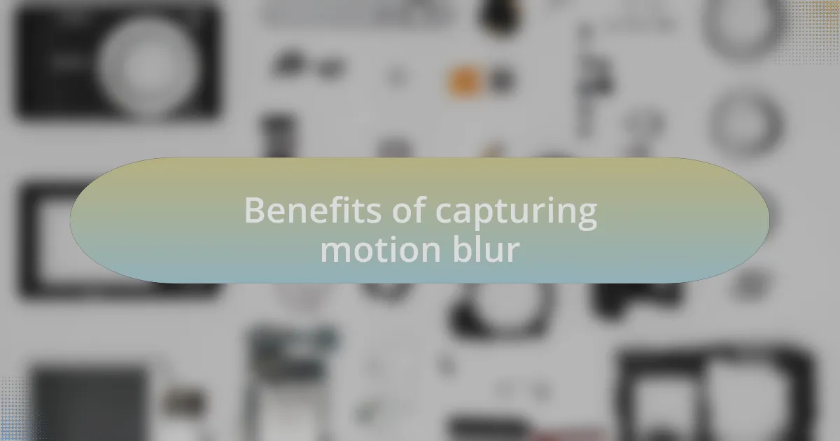 Benefits of capturing motion blur