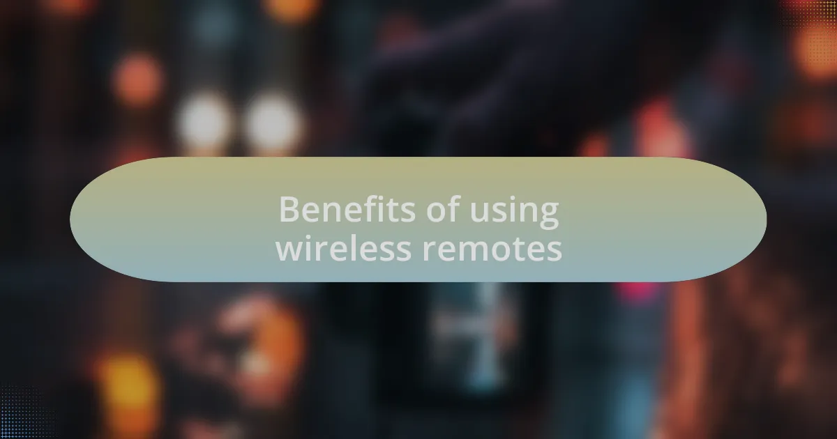 Benefits of using wireless remotes