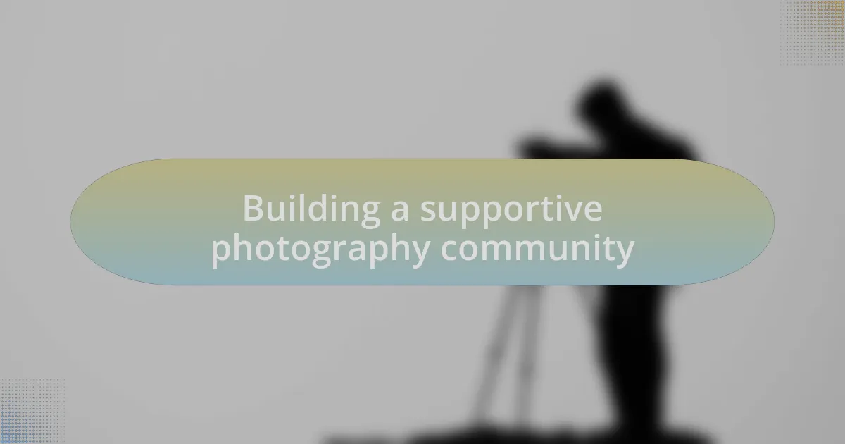Building a supportive photography community