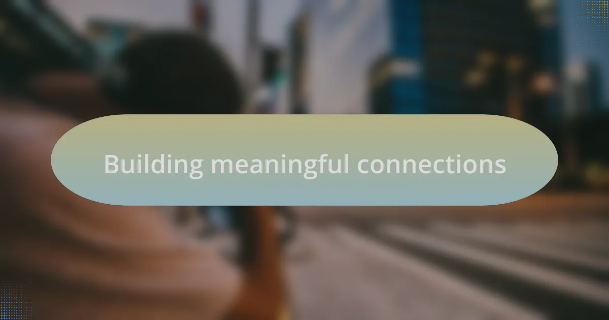 Building meaningful connections