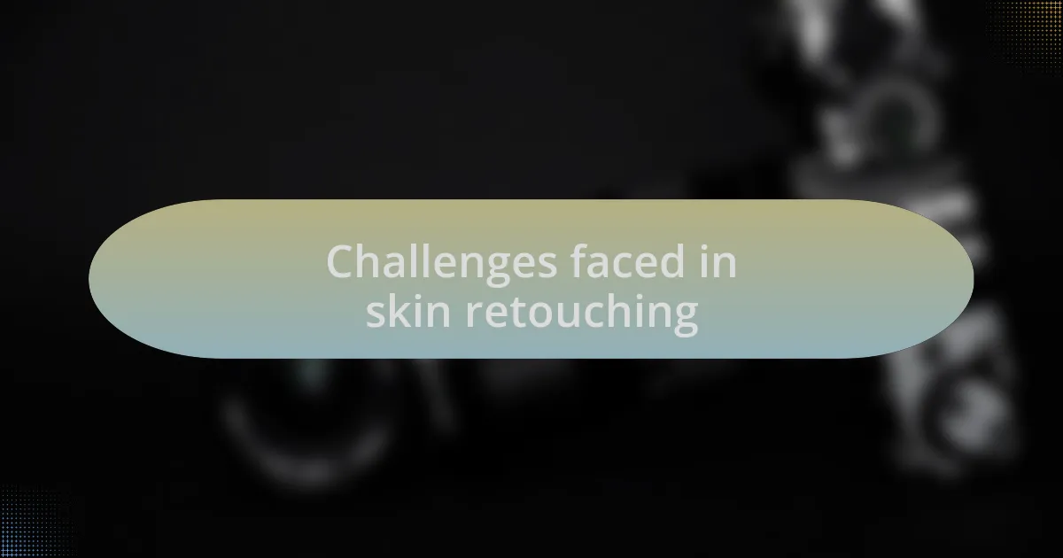 Challenges faced in skin retouching