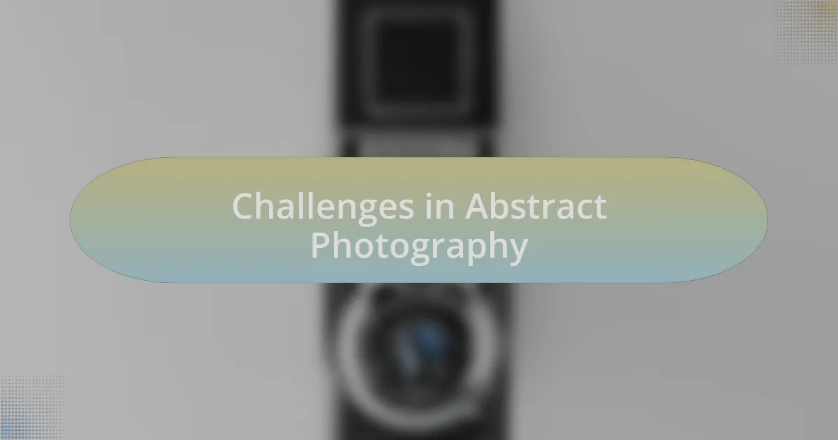 Challenges in Abstract Photography