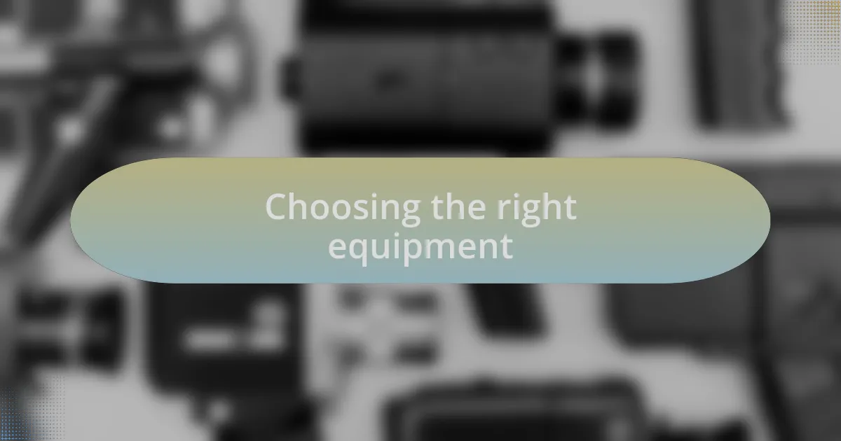 Choosing the right equipment