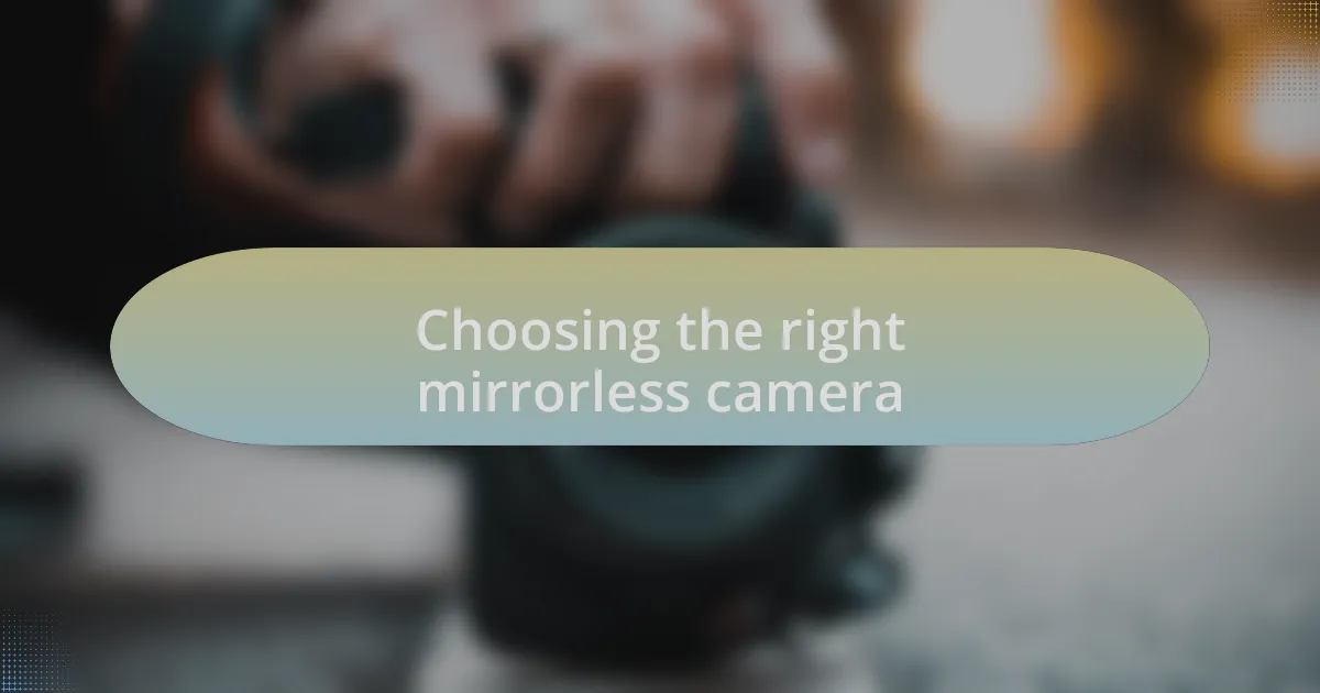 Choosing the right mirrorless camera