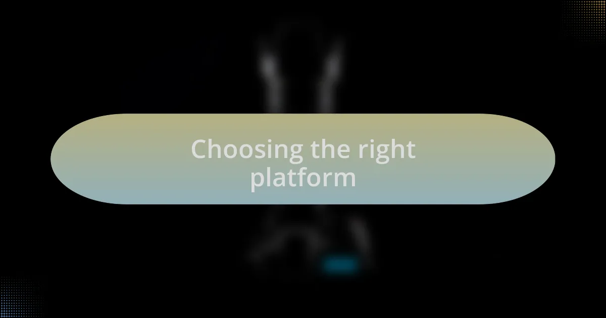 Choosing the right platform