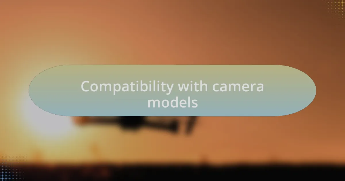 Compatibility with camera models