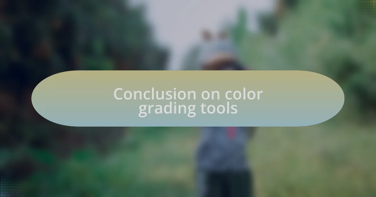 Conclusion on color grading tools