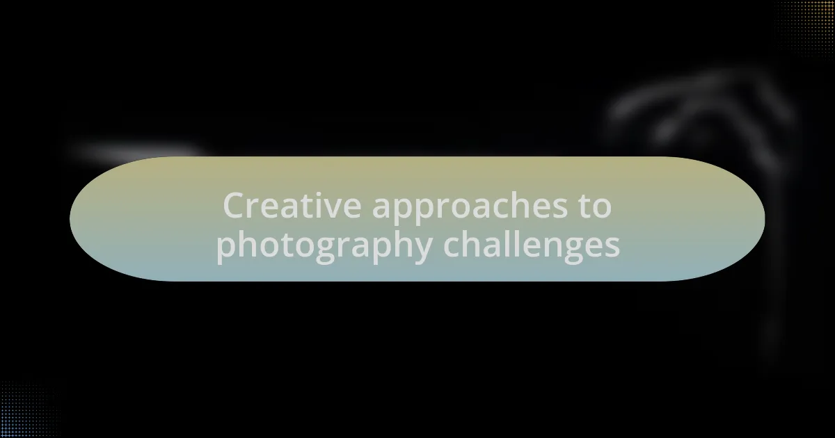 Creative approaches to photography challenges