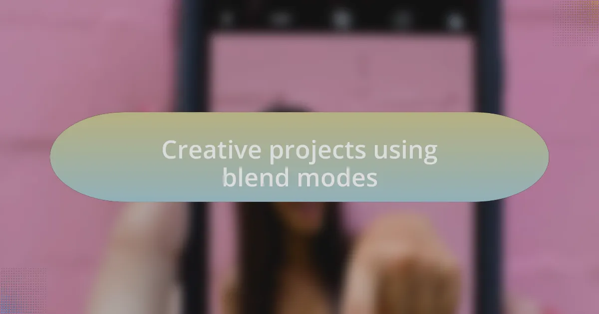 Creative projects using blend modes