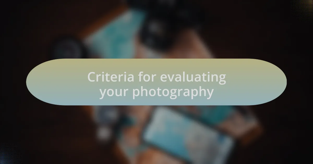 Criteria for evaluating your photography