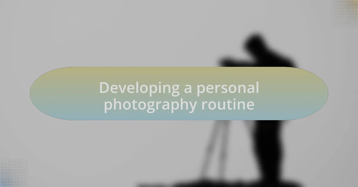 Developing a personal photography routine