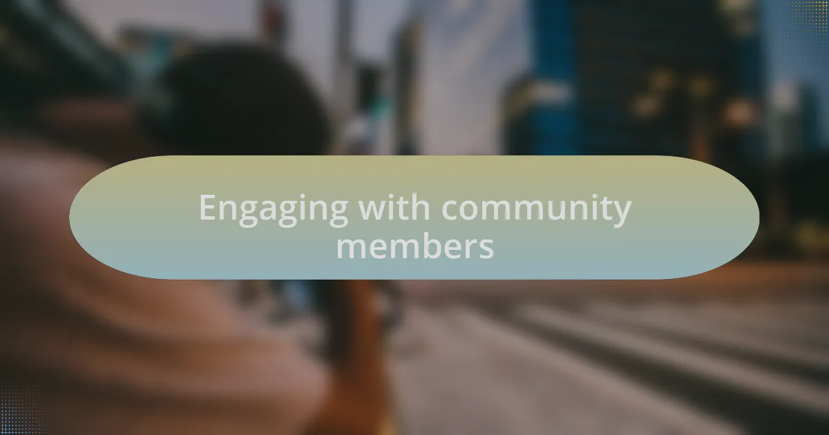 Engaging with community members