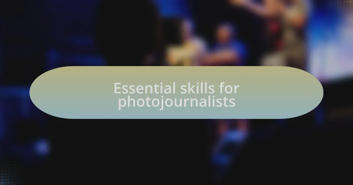 Essential skills for photojournalists