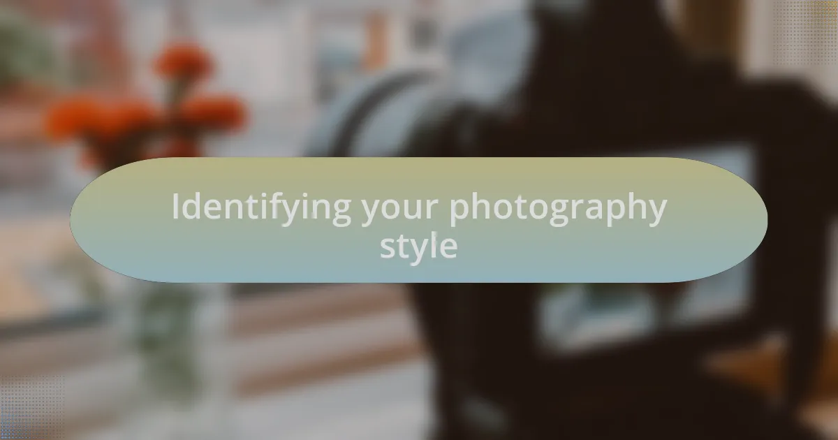 Identifying your photography style