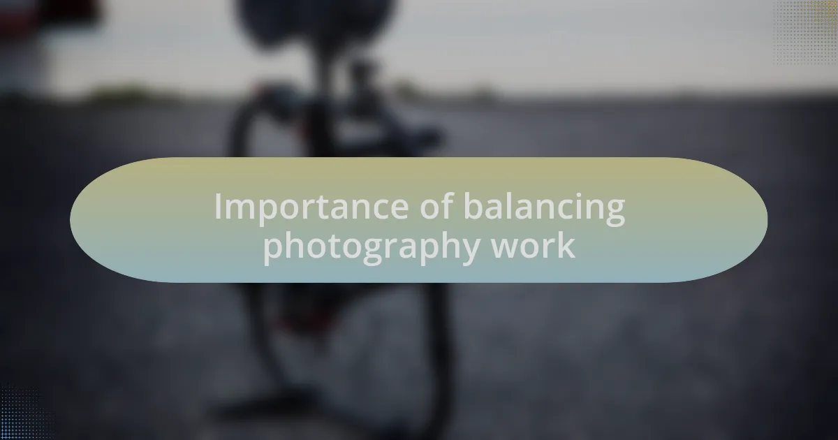 Importance of balancing photography work