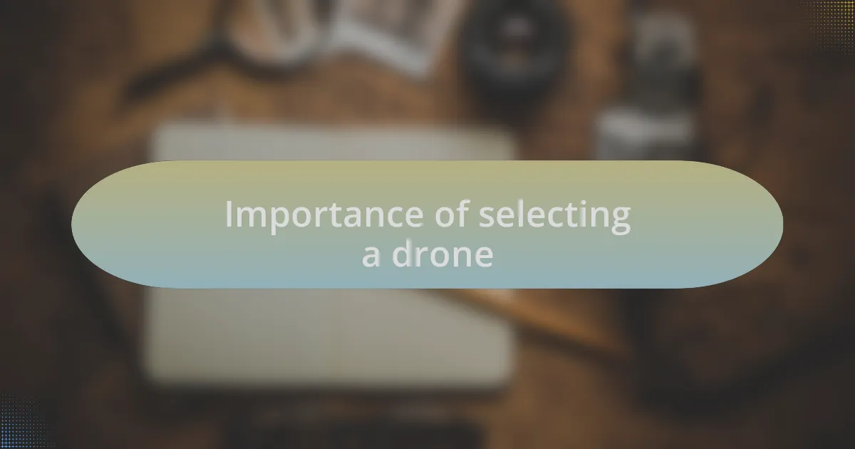 Importance of selecting a drone