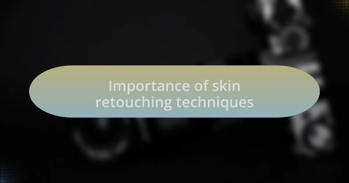 Importance of skin retouching techniques