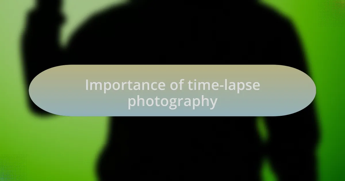 Importance of time-lapse photography