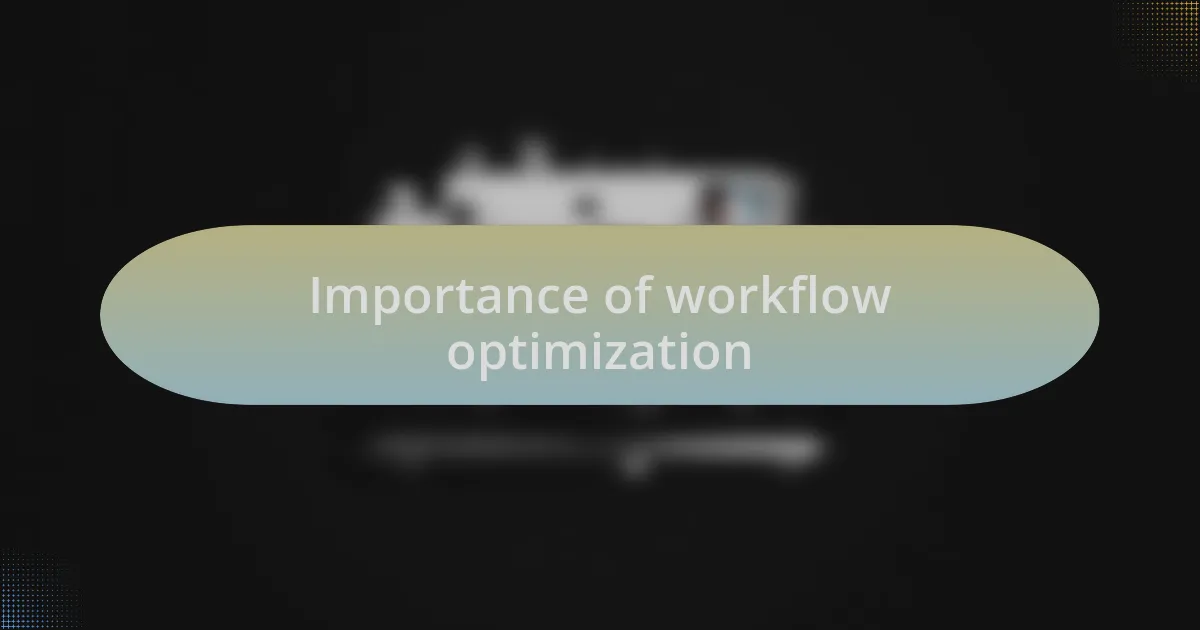 Importance of workflow optimization