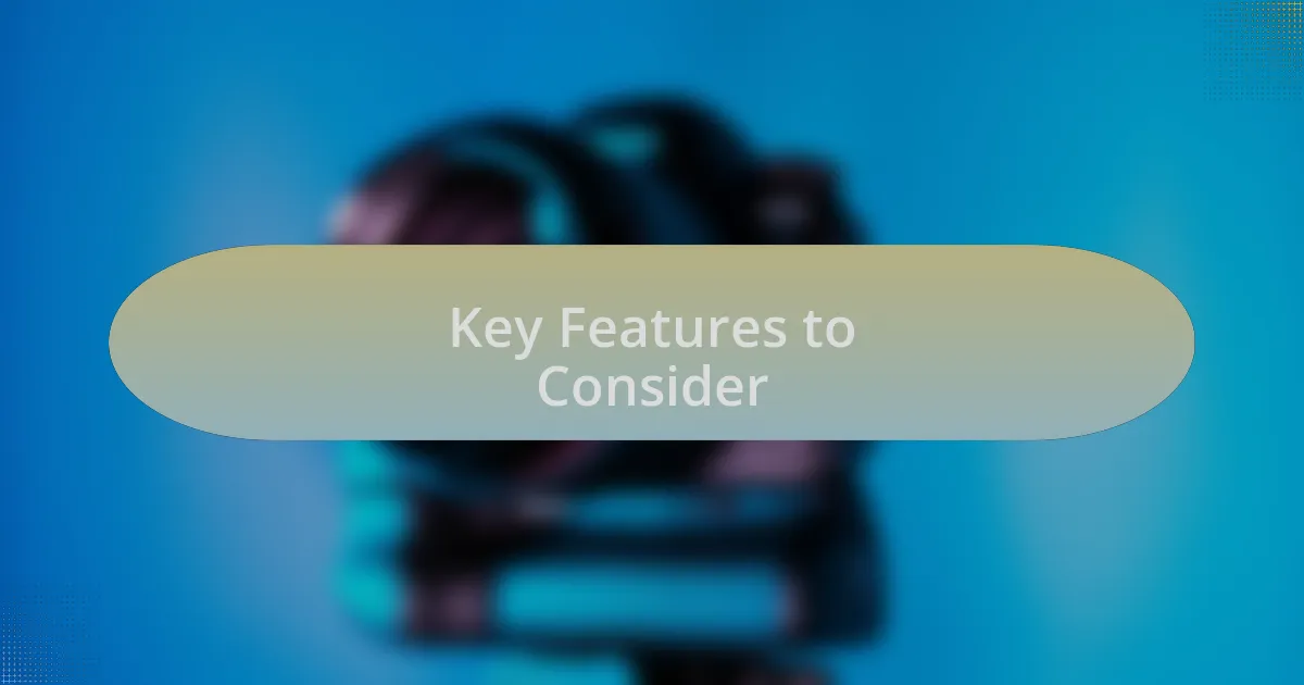 Key Features to Consider