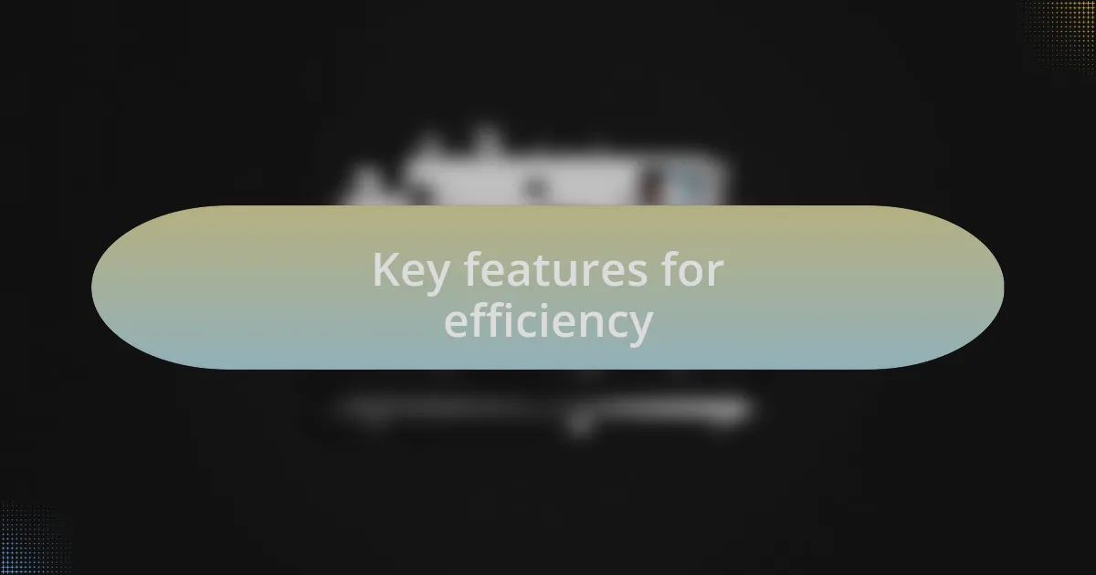 Key features for efficiency