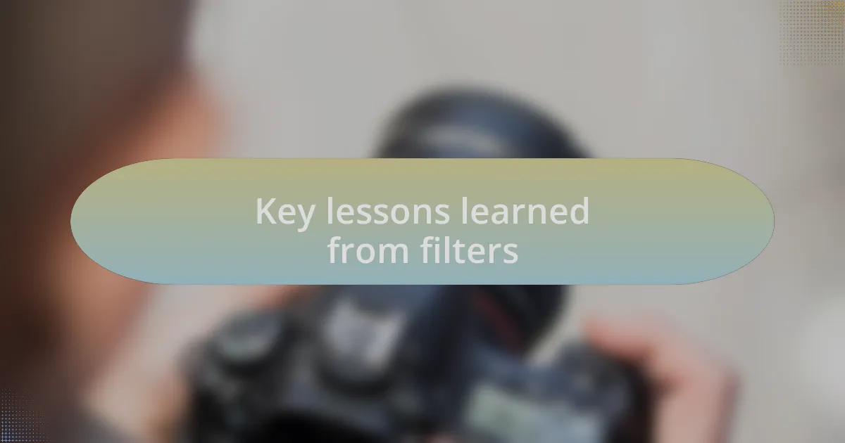 Key lessons learned from filters