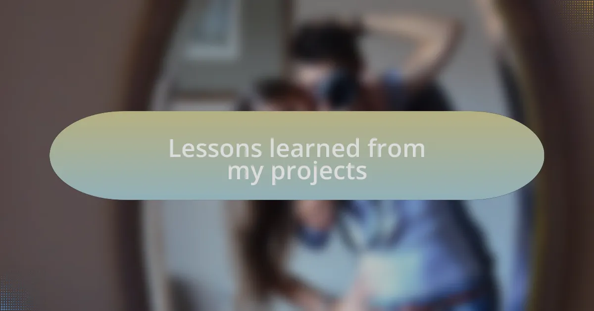 Lessons learned from my projects