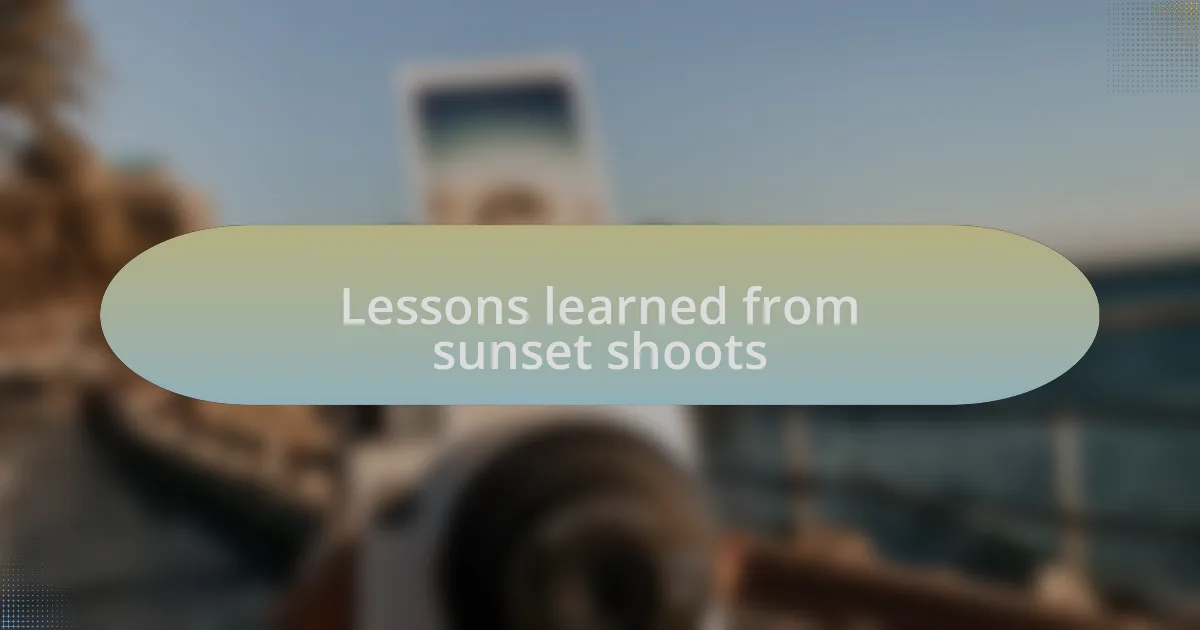 Lessons learned from sunset shoots