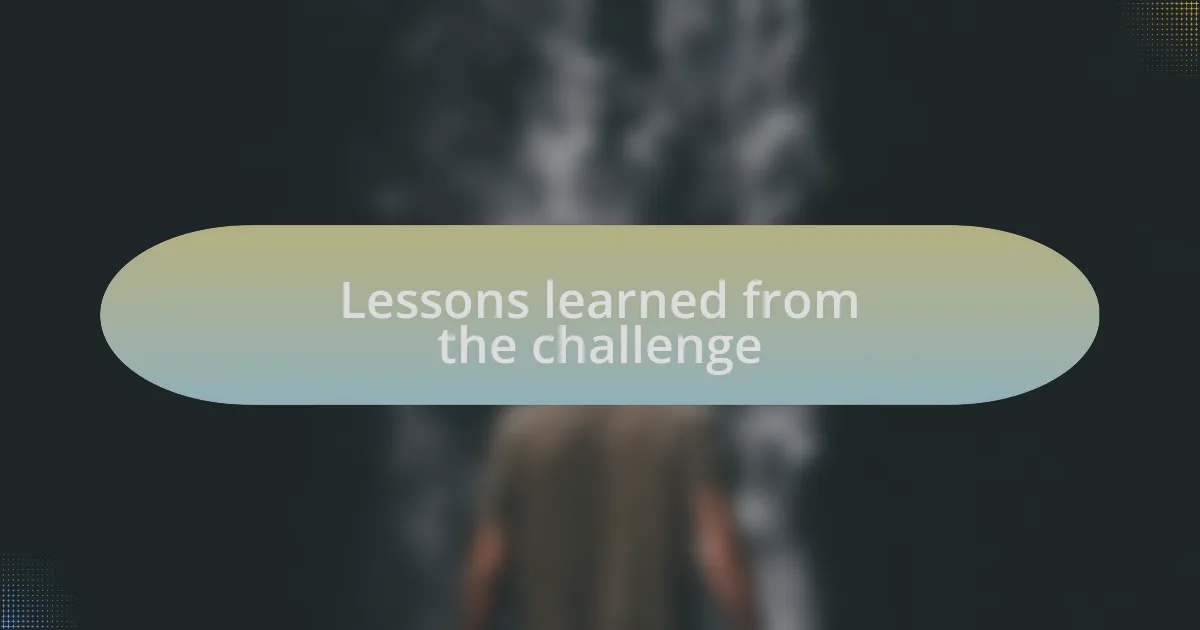 Lessons learned from the challenge