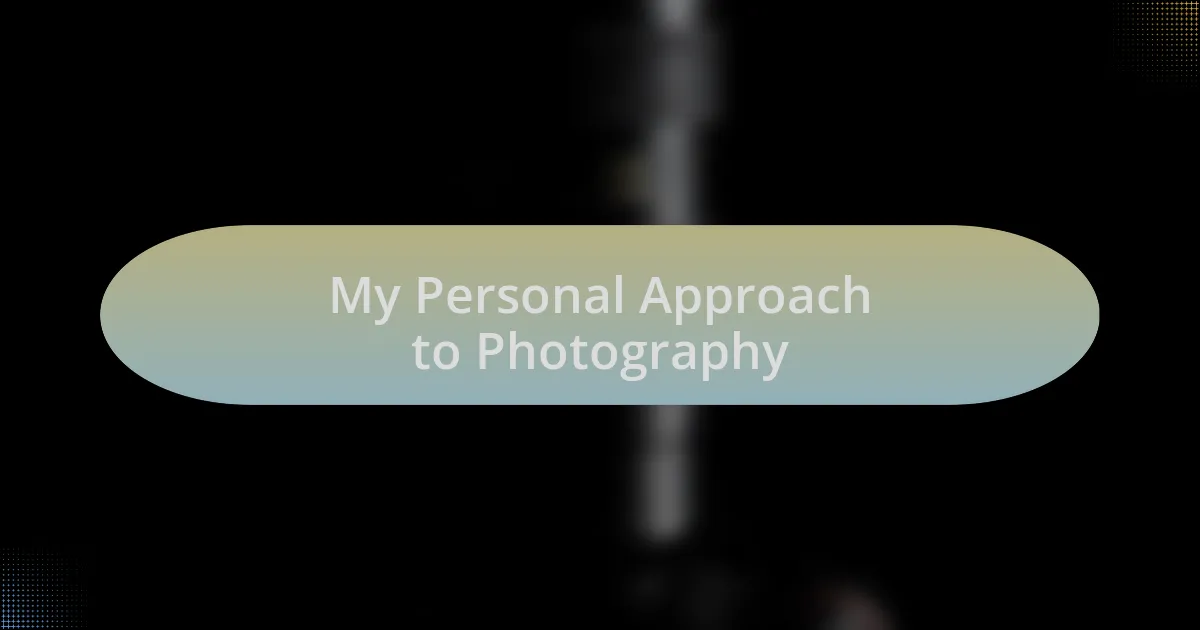 My Personal Approach to Photography