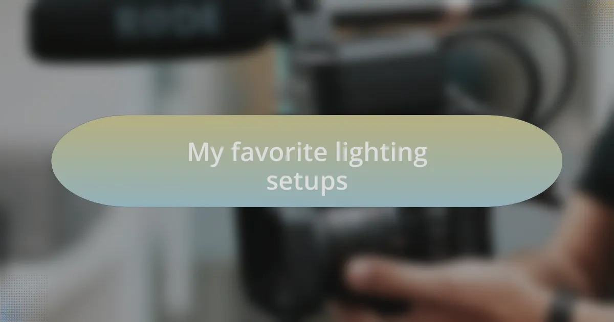 My favorite lighting setups