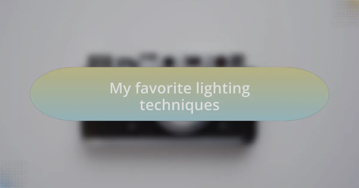 My favorite lighting techniques