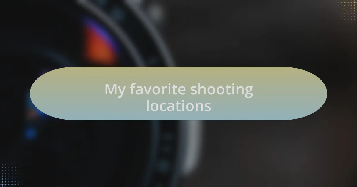 My favorite shooting locations