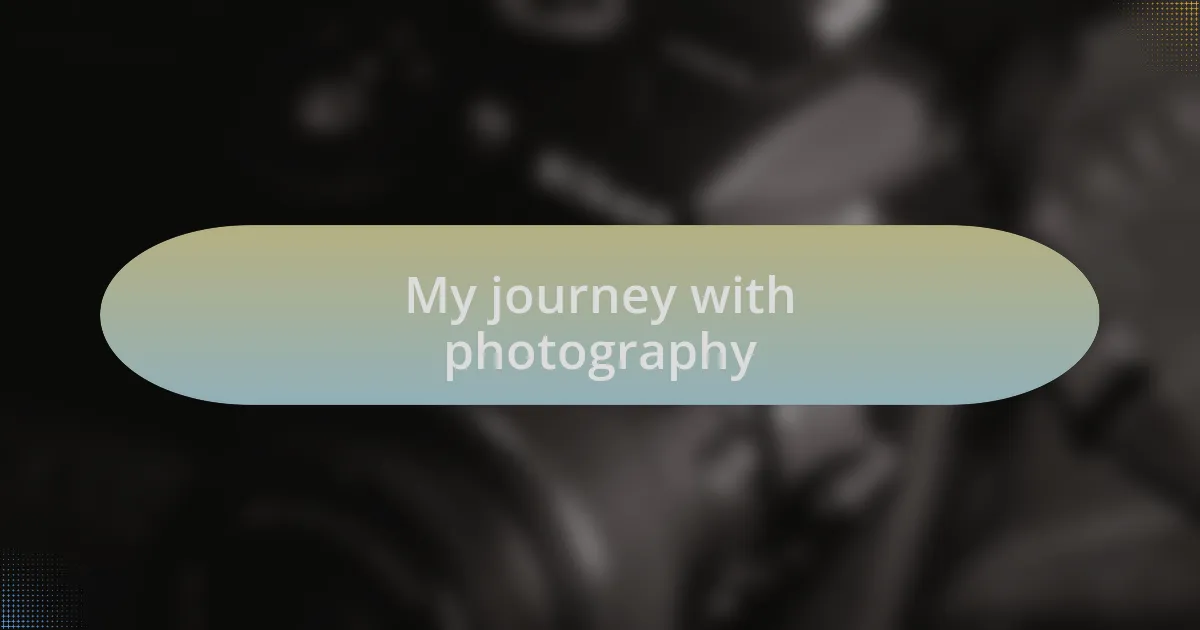 My journey with photography