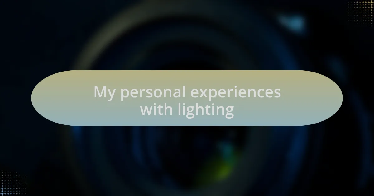 My personal experiences with lighting