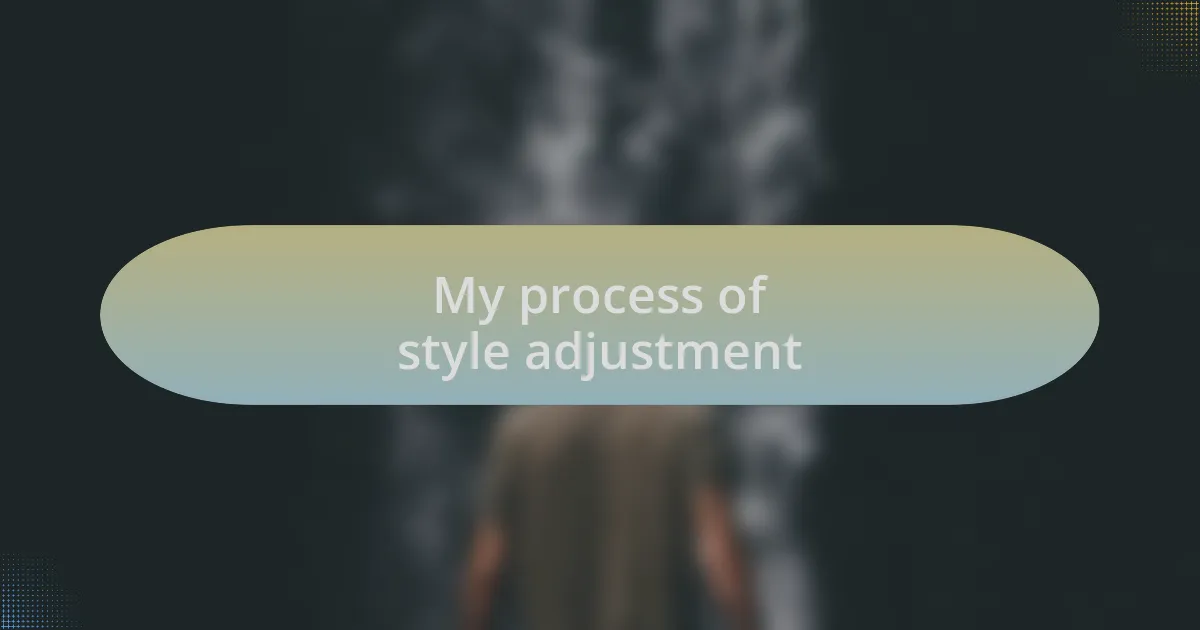 My process of style adjustment
