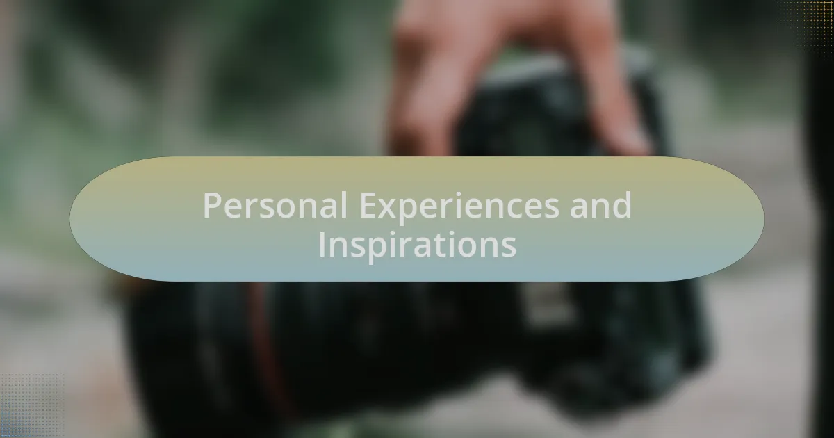 Personal Experiences and Inspirations