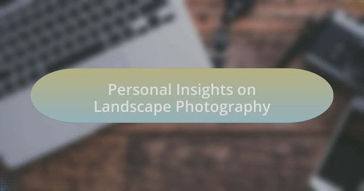 Personal Insights on Landscape Photography