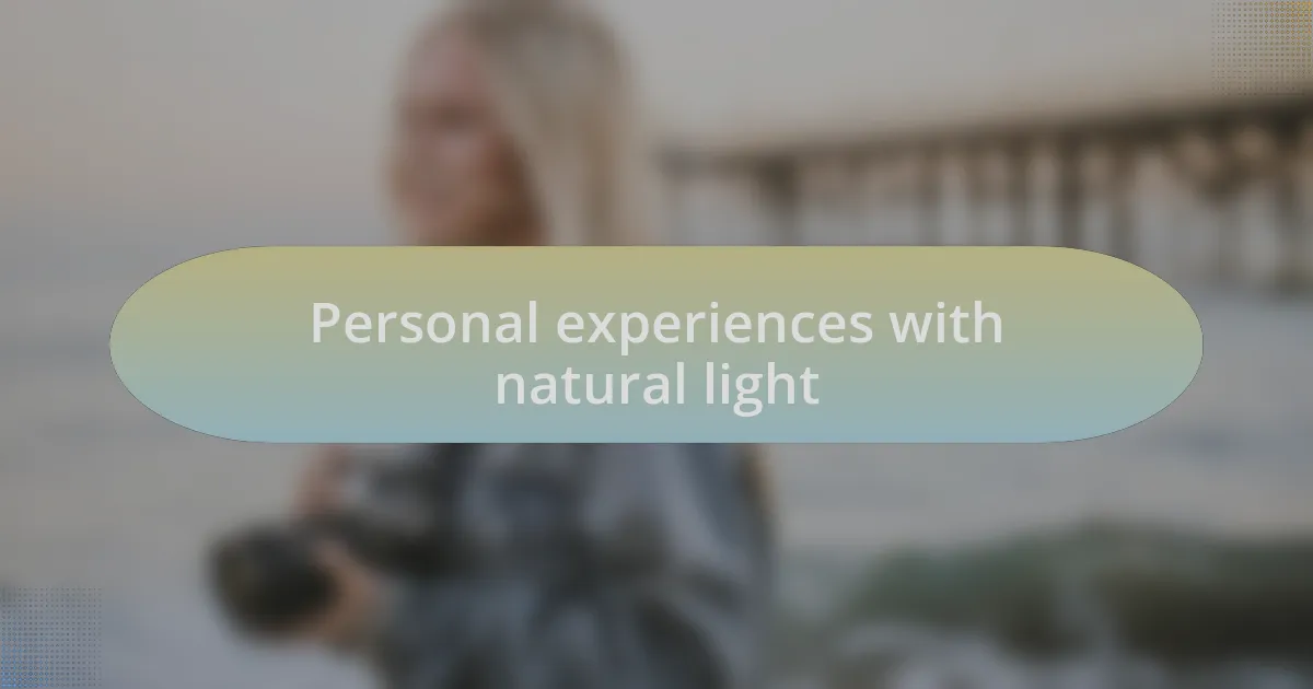 Personal experiences with natural light