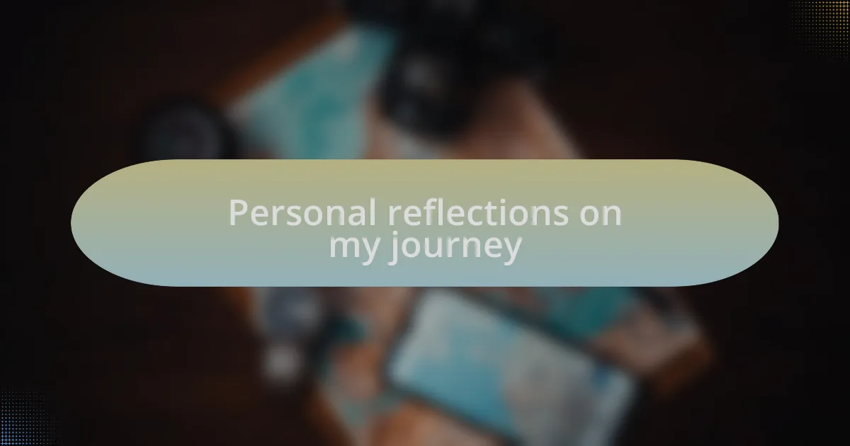 Personal reflections on my journey