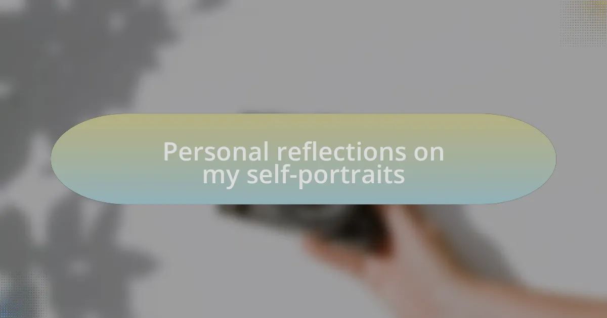 Personal reflections on my self-portraits