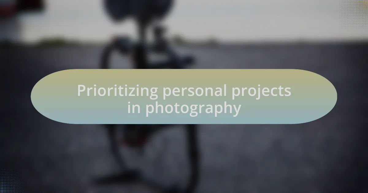 Prioritizing personal projects in photography