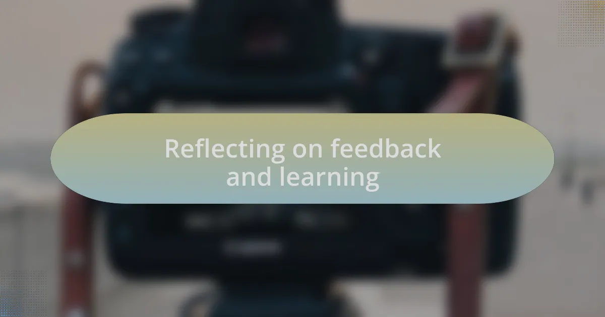 Reflecting on feedback and learning