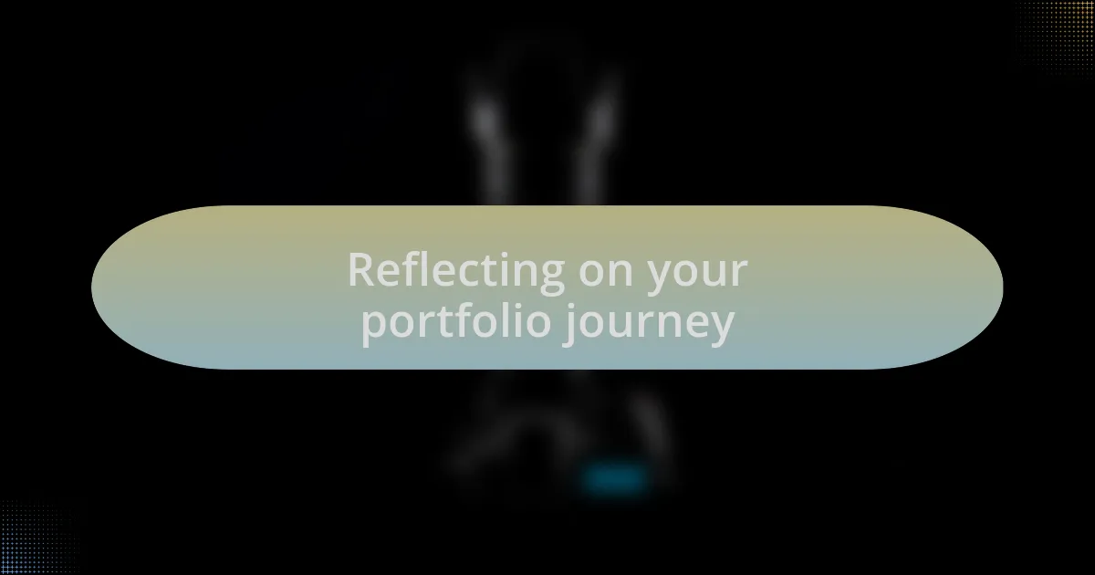 Reflecting on your portfolio journey