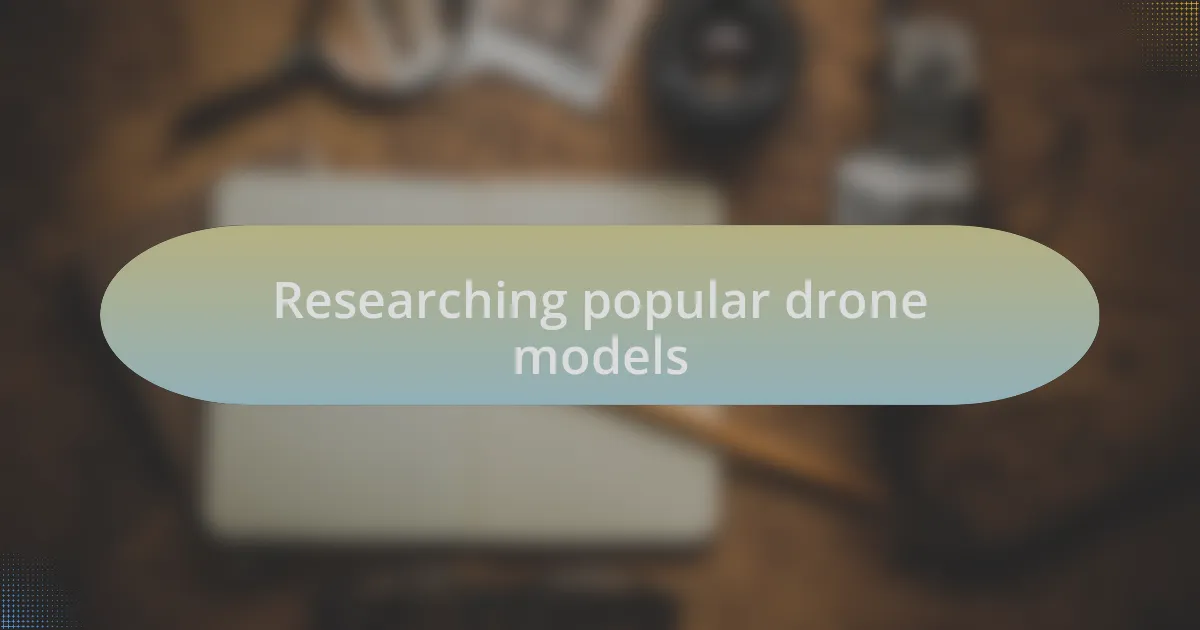 Researching popular drone models