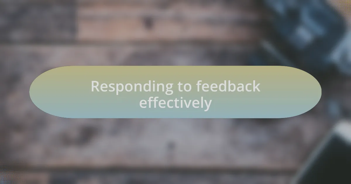 Responding to feedback effectively